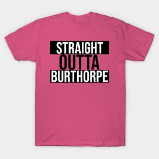 Straight Outta Burthorpe T-Shirt